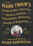 Mark Twain's Guide to Diet, Exercise, Beauty, Fashion, Investment, Romance, Health and Happiness - 圖片 1