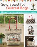 Sew Beautiful Quilted Bags: 28 Elegant Purses, Pouches & Handbags to Quilt and Appliqué - 圖片 1