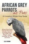 African Grey Parrots as Pets: African Grey Parrot facts & information including where to buy, health, diet, lifespan, types, breeding, fun facts and - 圖片 1