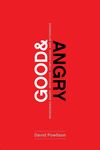 Good and Angry: Redeeming Anger, Irritation, Complaining, and Bitterness - 圖片 1