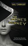 The Heroine's Journey: For Writers, Readers, and Fans of Pop Culture - 圖片 1