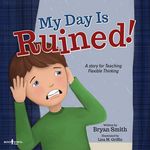 My Day Is Ruined!: A Story for Teaching Flexible Thinking - 圖片 1