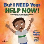 But I Need Your Help Now!: A Story Teaching How to Get an Adult's Attention, and When It's Okay to Interrupt Volume 1 - 圖片 1