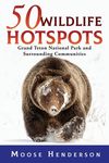 50 Wildlife Hotspots: Grand Teton National Park and Surrounding Communities - 圖片 1