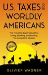 U.S. Taxes for Worldly Americans: The Traveling Expat's Guide to Living, Working, and Staying Tax Compliant Abroad (Updated for 2026) - 圖片 1