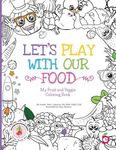 Let's Play with Our Food: My Fruit and Veggie Coloring Book - 圖片 1