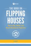The Book on Flipping Houses: How to Buy, Rehab, and Resell Residential Properties - 圖片 1