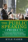 The Public Speaking Project: The Ultimate Guide to Effective Public Speaking: How to Develop Confidence, Overcome Your Public Speaking Fear, Analyze Y - 圖片 1