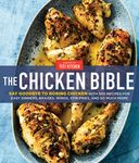 The Chicken Bible: Say Goodbye to Boring Chicken with 500 Recipes for Easy Dinners, Braises, Wings, Stir-Fries, and So Much More - 圖片 1