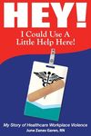 Hey! I Could Use a Little Help Here! My Story of Healthcare Workplace Violence - 圖片 1