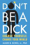 Don't Be a Dick: Change Yourself, Change Your World - 圖片 1