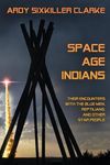 Space Age Indians: Their Encounters with the Blue Men, Reptilians, and Other Star People - 圖片 1