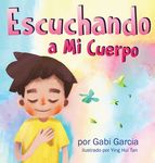 Escuchando a mi Cuerpo: Una guía para ayudar a los niños entender la conexión entre las sensaciones físicas y sus sentimiento - 圖片 1