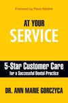 At Your Service: 5-Star Customer Care for a Successful Dental Practice - 圖片 1