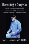 Becoming a Surgeon: Life in a Surgical Residency and Timeless Lessons Learned Therein - 圖片 1