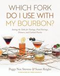 Which Fork Do I Use with My Bourbon?: Setting the Table for Tastings, Food Pairings, Dinners, and Cocktail Parties - 圖片 1