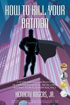 How to Kill Your Batman: A Guide for Male Survivors of Childhood Sexual Abuse Using Batman to Heal Hypervigilance - 圖片 1