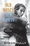 Old Money, New Woman: How to Manage Your Money and Your Life - 圖片 1