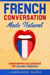 French Conversation Made Natural: Engaging Dialogues to Learn French - 圖片 1