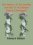 The History of the Decline and Fall of the Roman Empire: (Abridged, annotated) - 圖片 1