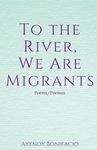 To the River, We Are Migrants - 圖片 1