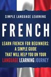 French: Learn French for Beginners: A Simple Guide that Will Help You on Your Language Learning Journey - 圖片 1