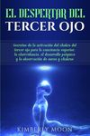 El Despertar del Tercer Ojo: Secretos de la activación del chakra del tercer ojo para la conciencia superior, la clarividencia, el desarrollo psíquico - 圖片 1
