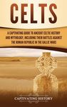 Celts: A Captivating Guide to Ancient Celtic History and Mythology, Including Their Battles Against the Roman Republic in the Gallic Wars - 圖片 1