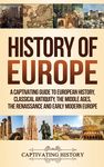 History of Europe: A Captivating Guide to European History, Classical Antiquity, The Middle Ages, The Renaissance and Early Modern Europe - 圖片 1