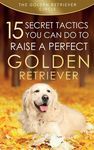 Golden Retriever: 15 Secret Tactics You Can Do To Raise a Perfect Golden Retriever - 圖片 1