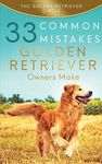Golden Retriever: 33 Common Mistakes Golden Retriever Owners Make - 圖片 1