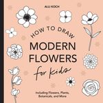 Modern Flowers: How to Draw Books for Kids with Flowers, Plants, and Botanicals - 圖片 1