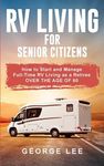 RV Living for Senior Citizens: How to Start and Manage Full Time RV Living as a Retiree Over the age of 60 - 圖片 1