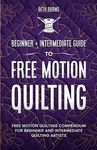 Free-Motion Quilting: Beginner + Intermediate Guide to Free-Motion Quilting: Free Motion Quilting Compendium for Beginner and Intermediate FMQ Artist - 圖片 1
