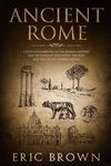 Ancient Rome: A Concise Overview of the Roman History and Mythology Including the Rise and Fall of the Roman Empire - 圖片 1