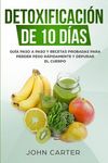 Detoxificación de 10 Días: Guía Paso a Paso y Recetas Probadas Para Perder Peso Rápidamente y Depurar El Cuerpo (10 Day Detox Spanish Version) - 圖片 1