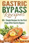 Gastric Bypass Recipes: 80+ Simple Recipes for the First Stage After Gastric Bypass Surgery - 圖片 1