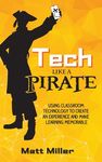Tech Like a PIRATE: Using Classroom Technology to Create an Experience and Make Learning Memorable - 圖片 1