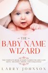 The Baby Name Wizard: The Complete Book of Baby Names for Girls and Boys - Meaning, Origin, and Uniqueness - 圖片 1