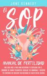 El SOP - Manual De Fertilidad: Una guía paso a paso para recuperar tu fertilidad con el síndrome de ovario poliquístico. Regular tus hermonas y revirt - 圖片 1