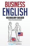 Business English Vocabulary Builder: Powerful Idioms, Sayings and Expressions to Make You Sound Smarter in Business! - 圖片 1