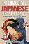 Intermediate Japanese Short Stories: 10 Captivating Short Stories to Learn Japanese & Grow Your Vocabulary the Fun Way! - 圖片 1