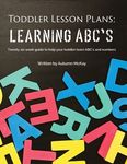 Toddler Lesson Plans - Learning ABC's: Twenty-six week guide to help your toddler learn ABC's and numbers - 圖片 1