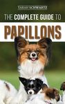 The Complete Guide to Papillons: Choosing, Feeding, Training, Exercising, and Loving your new Papillon Dog - 圖片 1