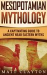 Mesopotamian Mythology: A Captivating Guide to Ancient Near Eastern Myths - 圖片 1