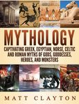 Mythology: Captivating Greek, Egyptian, Norse Celtic and Roman Myths of Gods, Goddesses, Heroes, and Monsters - 圖片 1