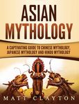 Asian Mythology: A Captivating Guide to Chinese Mythology, Japanese Mythology and Hindu Mythology - 圖片 1