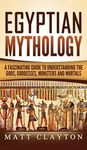 Egyptian Mythology: A Fascinating Guide to Understanding the Gods, Goddesses, Monsters, and Mortals - 圖片 1