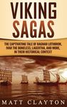 Viking Sagas: The Captivating Tale of Ragnar Lothbrok, Ivar the Boneless, Lagertha, and More, in Their Historical Context - 圖片 1