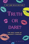 Truth or Dare? The Sexy Game of Naughty Choices: Hot and Wild Edition - 圖片 1